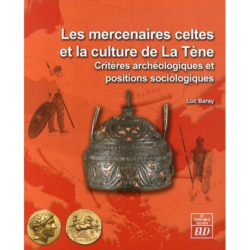 Les Mercenaires Celtes Et La Culture De La Tène - Critères Archéologiques Et Positions Sociologiques