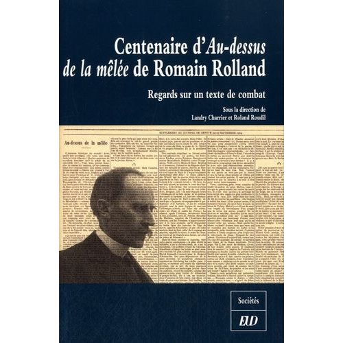 Centenaire D'au-Dessus De La Mêlée De Romain Rolland - Regards Sur Un Texte De Combat