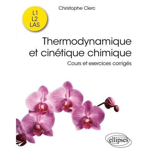 Thermodynamique Et Cinétique Chimique - Cours Et Exercices Corrigés