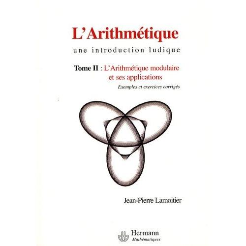 L'arithmétique - Tome 2, L'arithmétique Modulaire Et Ses Applications