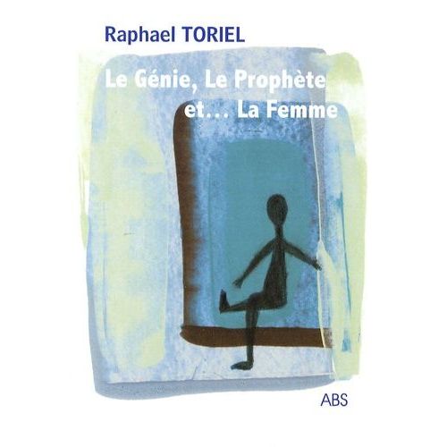 Le Génie, Le Prophète Et - La Femme - Fable Théâtrale