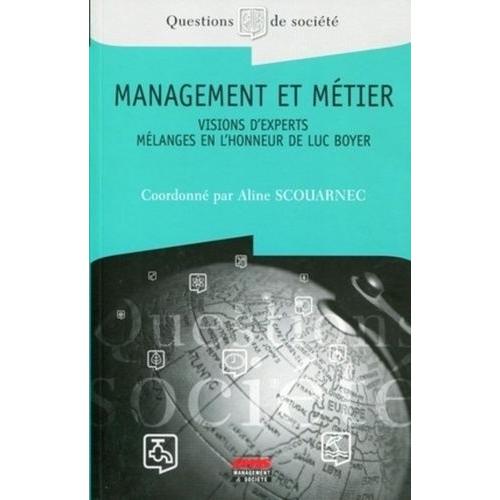 Management Et Métier - Visions D'experts, Mélanges En L'honneur De Luc Boyer