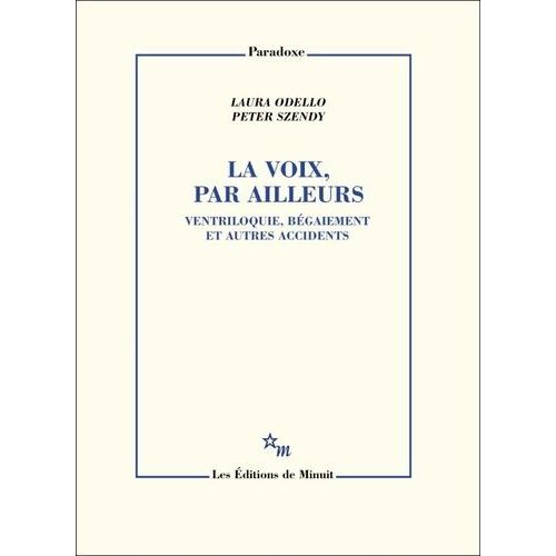 La Voix, Par Ailleurs - Ventriloquie, Bégaiement Et Autres Accidents