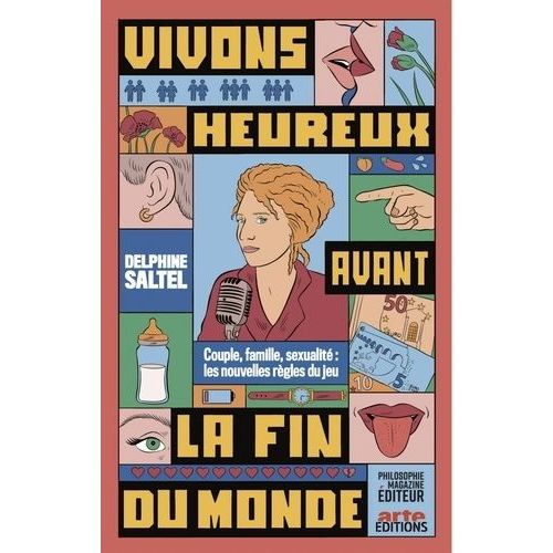 Vivons Heureux Avant La Fin Du Monde - Couple, Famille, Sexualité : Les Nouvelles Règles Du Jeu