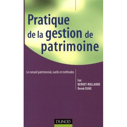 Pratique De La Gestion De Patrimoine - Le Conseil Patrimonial, Outils Et Méthodes
