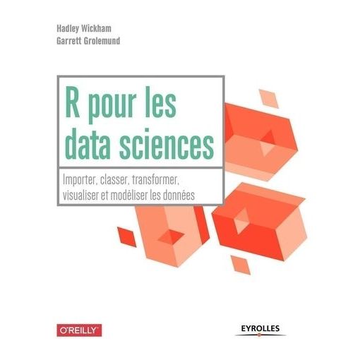 R Pour Les Data Sciences - Importer, Classer, Transformer, Visualiser Et Modéliser Les Données