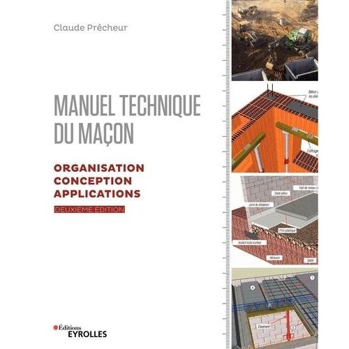Manuel Technique Du Maçon - Organisation, Conception Et Applications