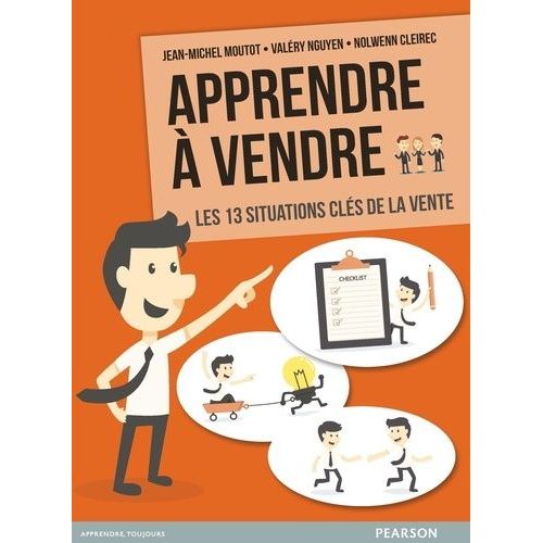 Apprendre À Vendre - Les 13 Situations Clés De La Vente