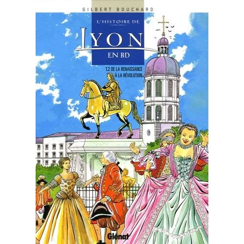 L'histoire De Lyon En Bd - Tome 2 - De La Renaissance À La Révolution