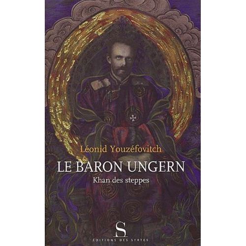 Le Baron Ungern - Khan Des Steppes