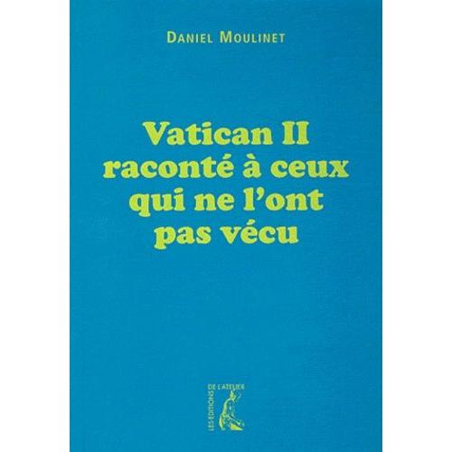 Vatican Ii Raconté À Ceux Qui Ne L'ont Pas Vécu