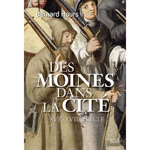 Des Moines Dans La Cité - Xvie-Xviiie Siècle