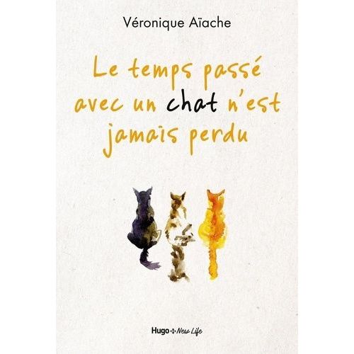 Le Temps Passé Avec Un Chat N'est Jamais Perdu