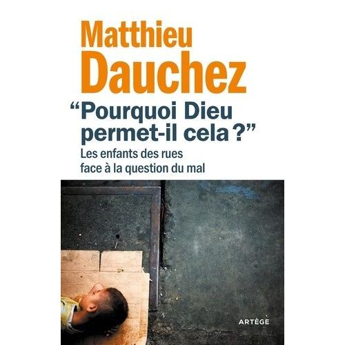 Pourquoi Dieu Permet-Il Cela ? - Les Enfants Des Rues Face À La Question Du Mal