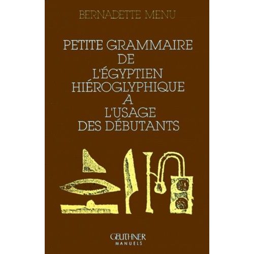 Petite Grammaire De L'égyptien Hieroglyphique À L'usage Des Débutants