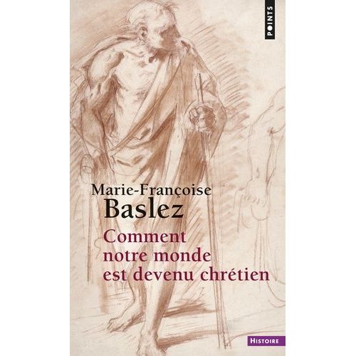 Comment Notre Monde Est Devenu Chrétien