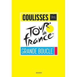 Les Coulisses De La Grande Boucle - Tour De France