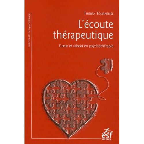 L'écoute Thérapeutique - Coeur Et Raison En Psychothérapie