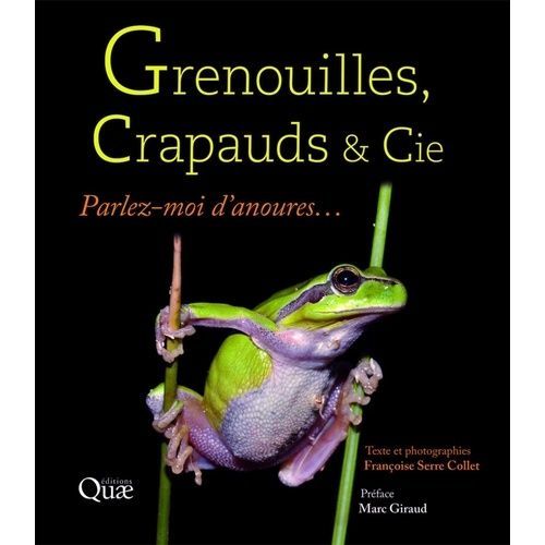 Grenouilles, Crapauds & Cie - Parlez-Moi D'anoures
