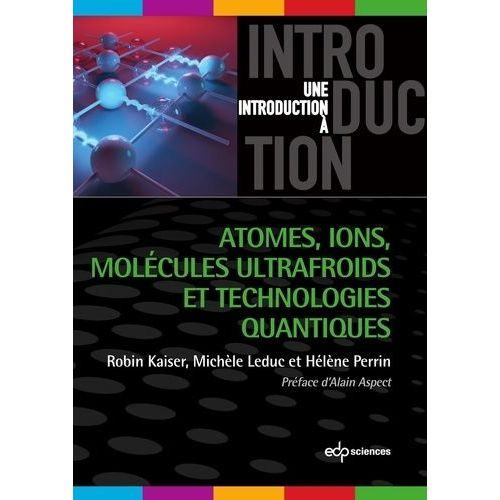 Atomes, Ions, Molécules Ultrafroids Et Technologies Quantiques