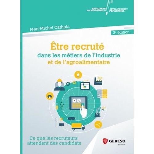 Etre Recruté Dans Les Métiers De L'industrie Et De L'agroalimentaire - Ce Que Les Recruteurs Attendent Des Candidats