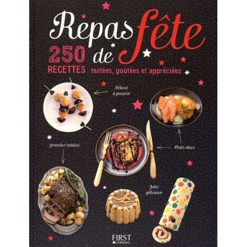 Repas De Fête - 250 Recettes Testées, Goûtées Et Appréciées