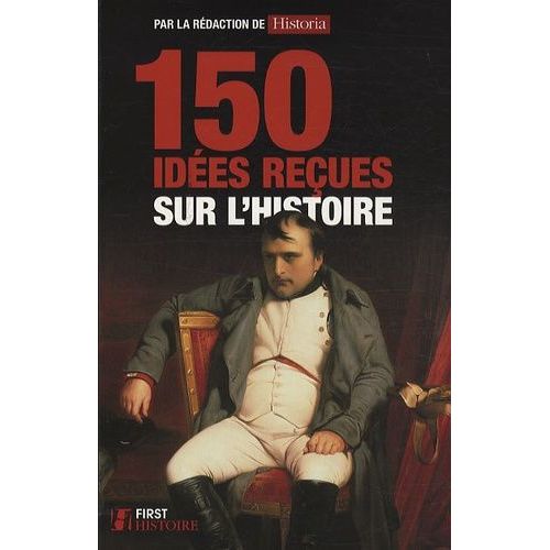 150 Idées Reçues Sur L'histoire