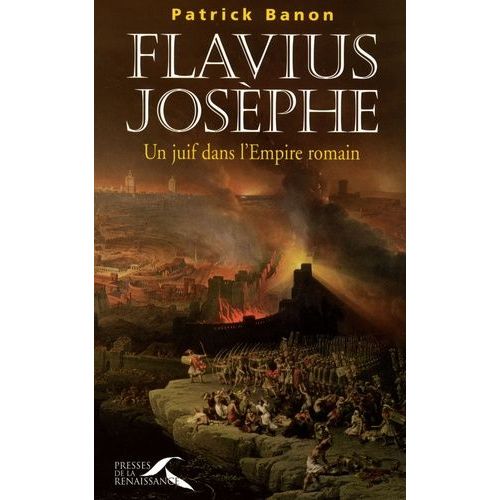 Flavius Josèphe - Un Juif Dans L'empire Romain