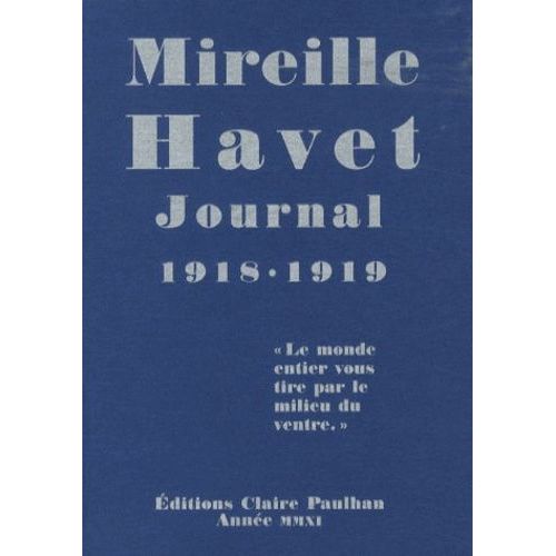 Journal 1918-1919 - Le Monde Entier Vous Tire Par Le Milieu Du Ventre