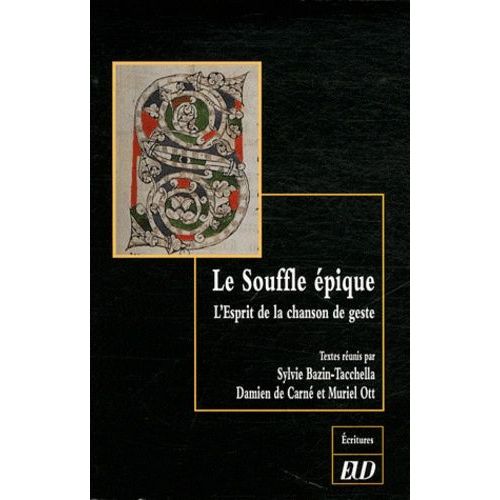 Le Souffle Épique - L'esprit De La Chanson De Geste - Etudes En L'honneur De Bernard Guidot