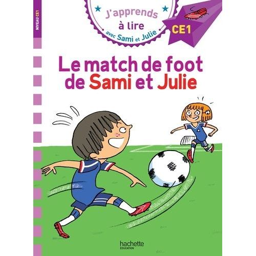 J'apprends À Lire Avec Sami Et Julie - Le Match De Foot De Sami Et Julie - Niveau Ce1