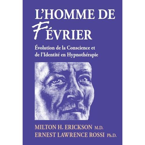 L'homme De Fevrier - Evolution De La Conscience Et De L'identité En Hypnothérapie