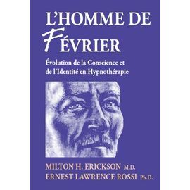 L'homme De Fevrier - Evolution De La Conscience Et De L'identité En Hypnothérapie
