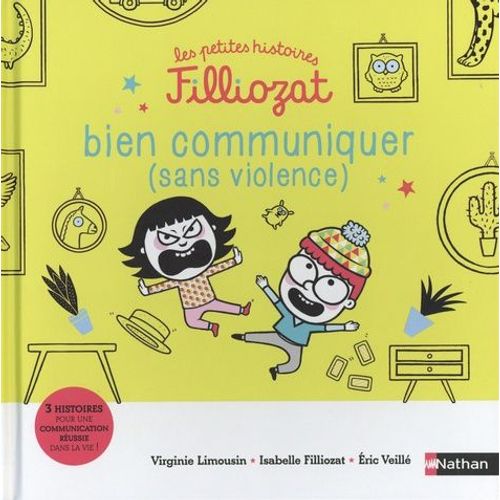 Bien Communiquer (Sans Violence) - 3 Histoires Pour Une Communication Réussie Dans La Vie !