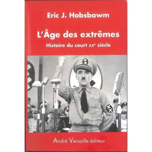 L'age Des Extrêmes - Histoire Du Court Xxe Siècle (1914-1991)