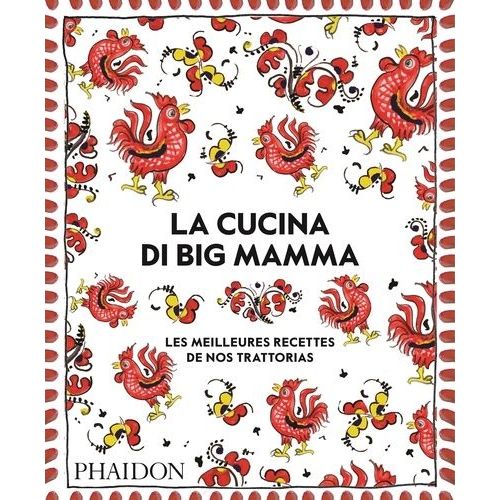 La Cucina Di Big Mamma - Les Meilleures Recettes De Nos Trattorias