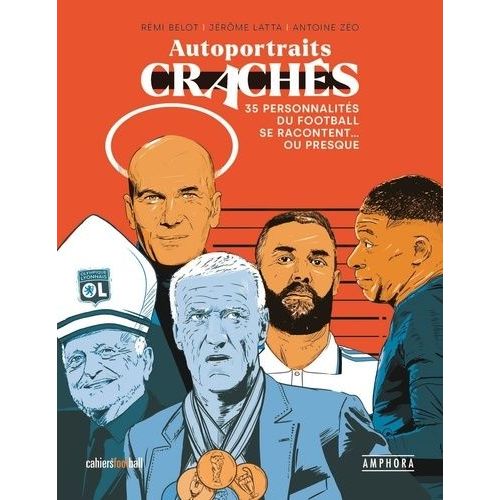 Autoportraits Crachés - 35 Personnalités Du Football Se Racontent - Ou Presque