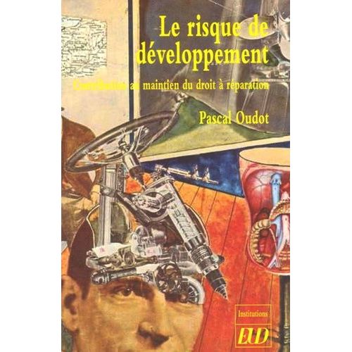 Le Risque De Développement - Contribution Au Maintien Du Droit À Réparation