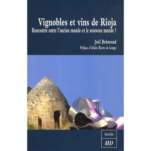 Vignobles Et Vins De Rioja - Rencontre Entre L'ancien Monde Et Le Nouveau Monde ?