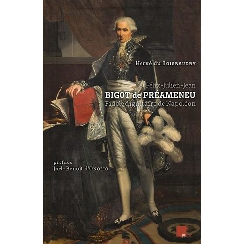 Félix-Julien-Jean Bigot De Préameneu - Fidèle Dignitaire De Napoléon