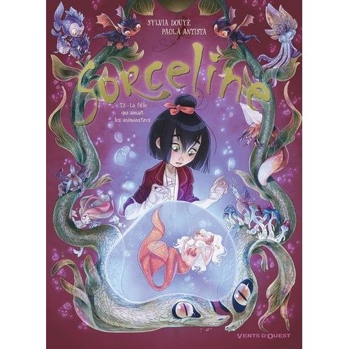 Sorceline - Tome 2 - La Fille Qui Aimait Les Animonstres