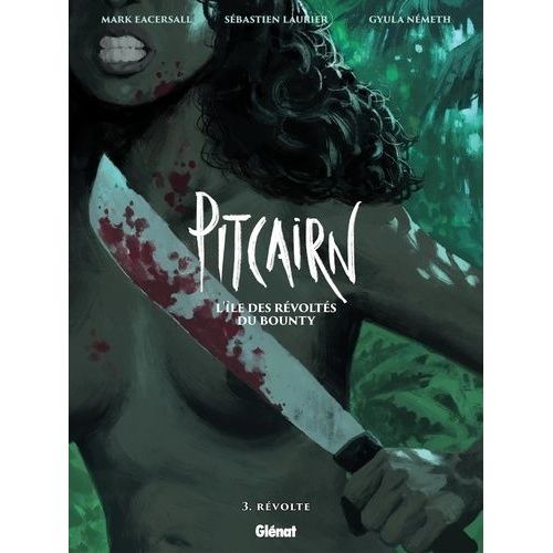 Pitcairn, L'île Des Révoltés Du Bounty - Tome 3 - Révolte