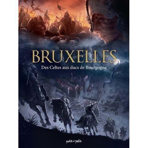 Bruxelles - Tome 1 - Des Celtes Aux Ducs De Bourgogne