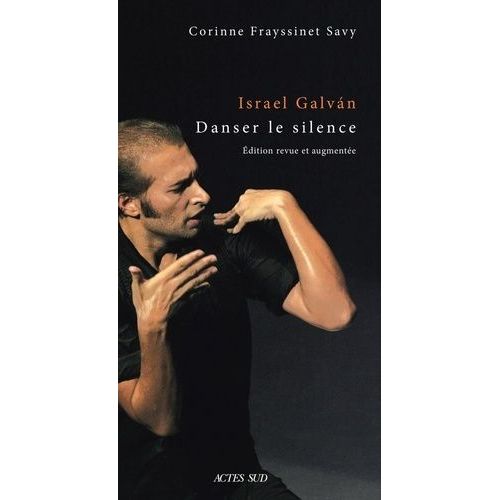 Israel Galván, Danser Le Silence - Une Anthropologie Historique De La Danse Flamenca