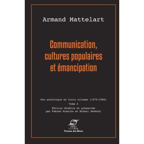 Communication, Cultures Populaires Et Émancipation - Tome 2