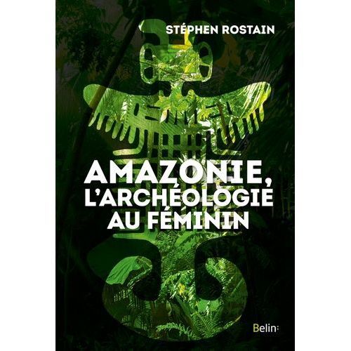 Amazonie, L'archéologie Au Féminin