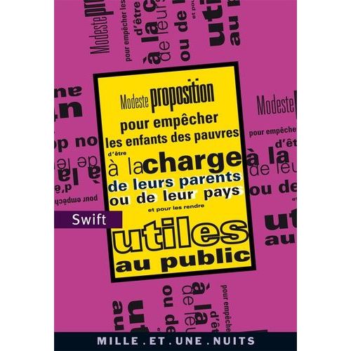 Modeste Proposition - Pour Empêcher Les Enfants Des Pauvres D'être À La Charge De Leurs Parents Ou De Leur Pays Et Pour Les Rendre Utiles Au Public