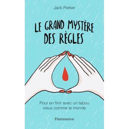 Le Grand Mystère Des Règles - Pour En Finir Avec Un Tabou Vieux Comme Le Monde