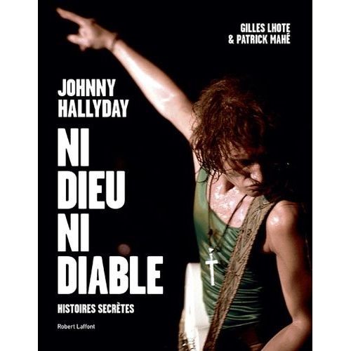 Johnny Hallyday, Ni Dieu Ni Diable - Histoires Secrètes