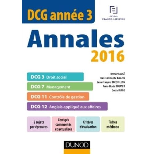 Annales Dcg Année 3 - Dcg 3 Droit Social - Dcg 7 Management - Dcg 11 Contrôle De Gestion - Dcg 12 Anglais Appliqué Aux Affaires
